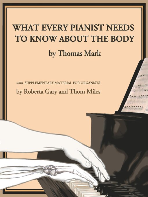 Title details for What Every Pianist Needs to Know About the Body by Roberta Gary - Wait list